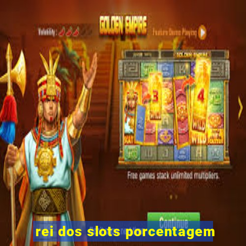 rei dos slots porcentagem